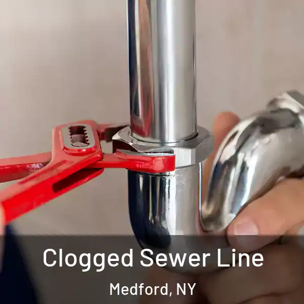  Clogged Sewer Line Medford, NY