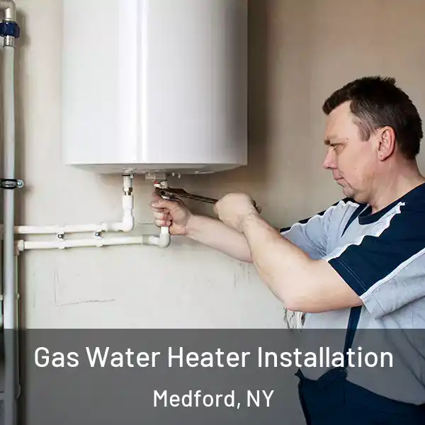  Gas Water Heater Installation Medford, NY