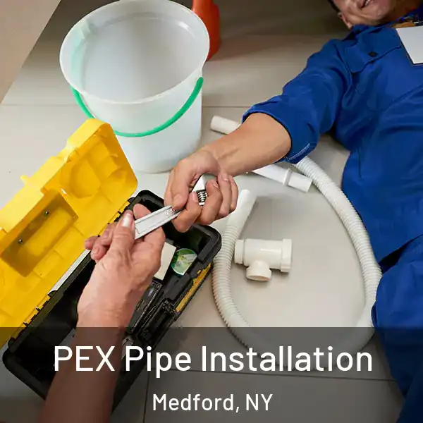  PEX Pipe Installation Medford, NY