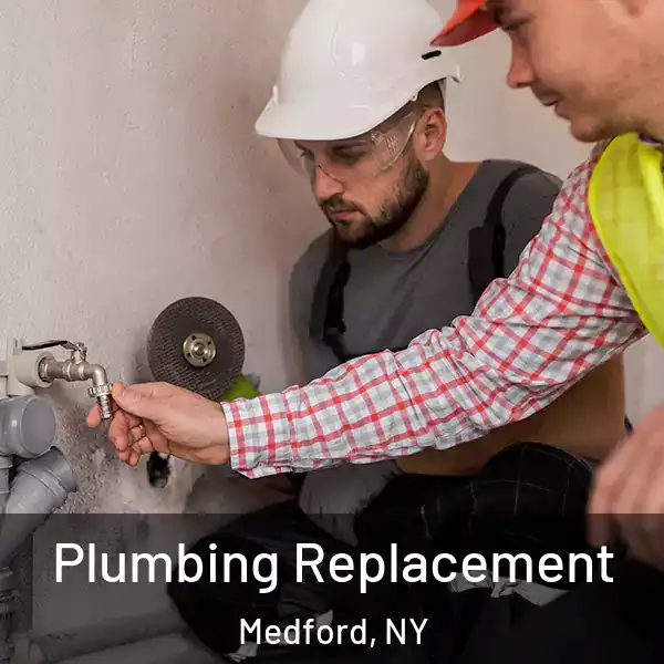 Plumbing Replacement Medford, NY