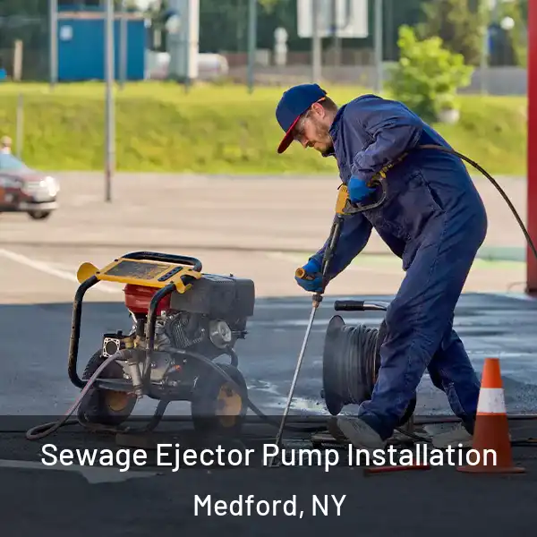  Sewage Ejector Pump Installation Medford, NY