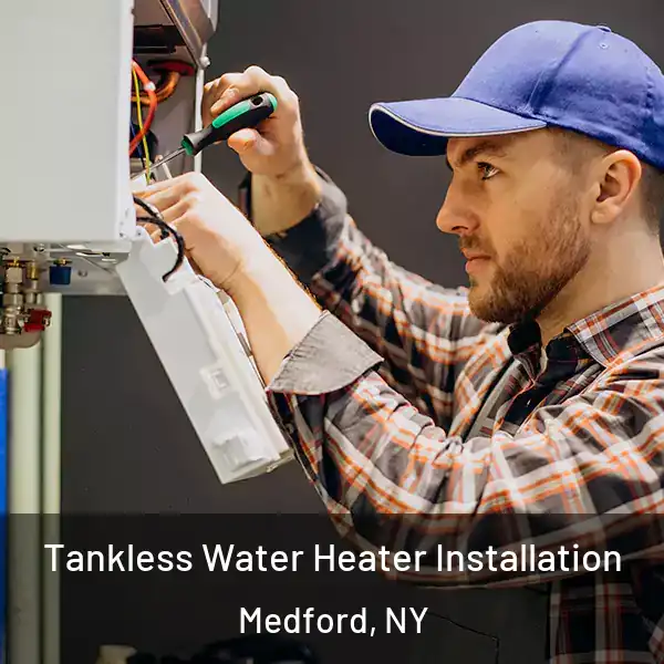  Tankless Water Heater Installation Medford, NY