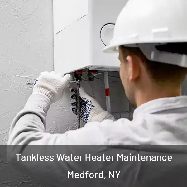  Tankless Water Heater Maintenance Medford, NY