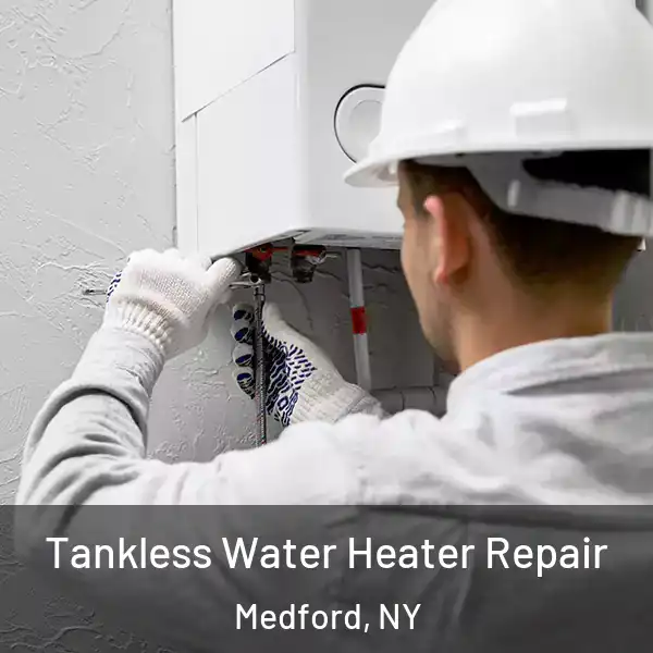  Tankless Water Heater Repair Medford, NY