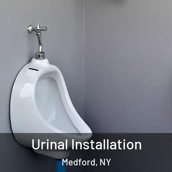  Urinal Installation Medford, NY