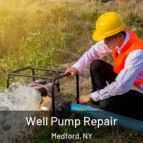  Well Pump Repair Medford, NY