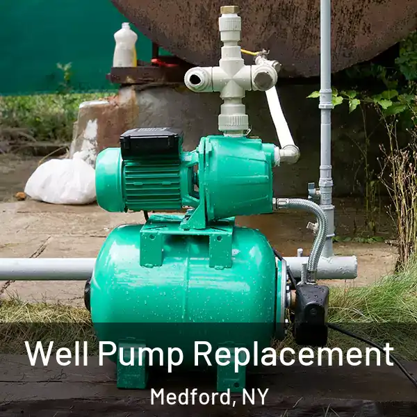  Well Pump Replacement Medford, NY